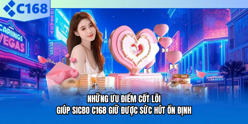 Những ưu điểm cốt lõi giúp Sicbo C168 giữ được sức hút ổn định Những ưu điểm cốt lõi giúp Sicbo C168 giữ được sức hút ổn định